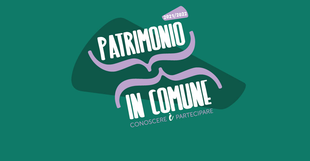 PATRIMONIO IN COMUNE. Conoscere è partecipare PATRIMONIO IN COMUNE. Conoscere è partecipare